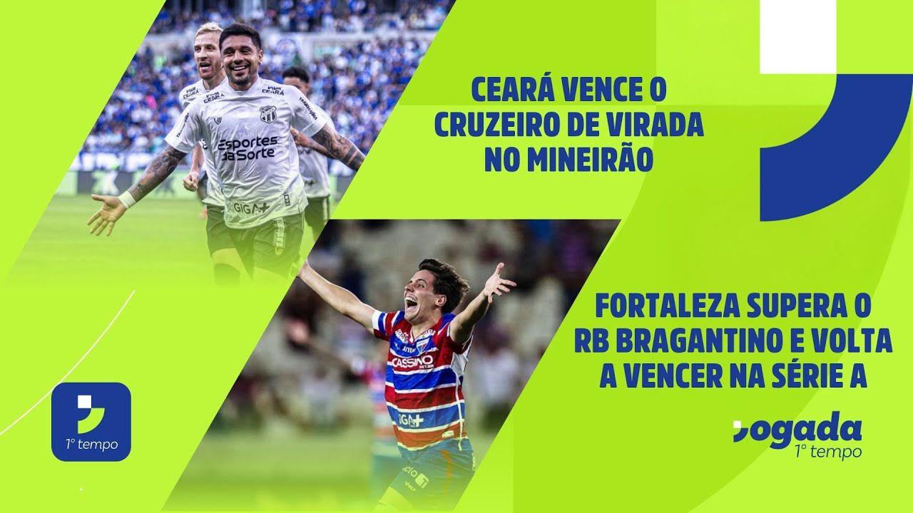 Ceará vence o Cruzeiro de virada | Fortaleza supera o RB Bragantino | Jogada 1º tempo 28/07/2025